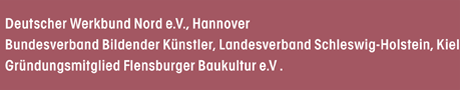 Deutscher Werkbund Nord e.V., Hannover; Bundesverband Bildender Künstler, Landesverband Schleswig-Holstein, Kiel; Gründungsmitglied Flensburger Baukultur e.V .